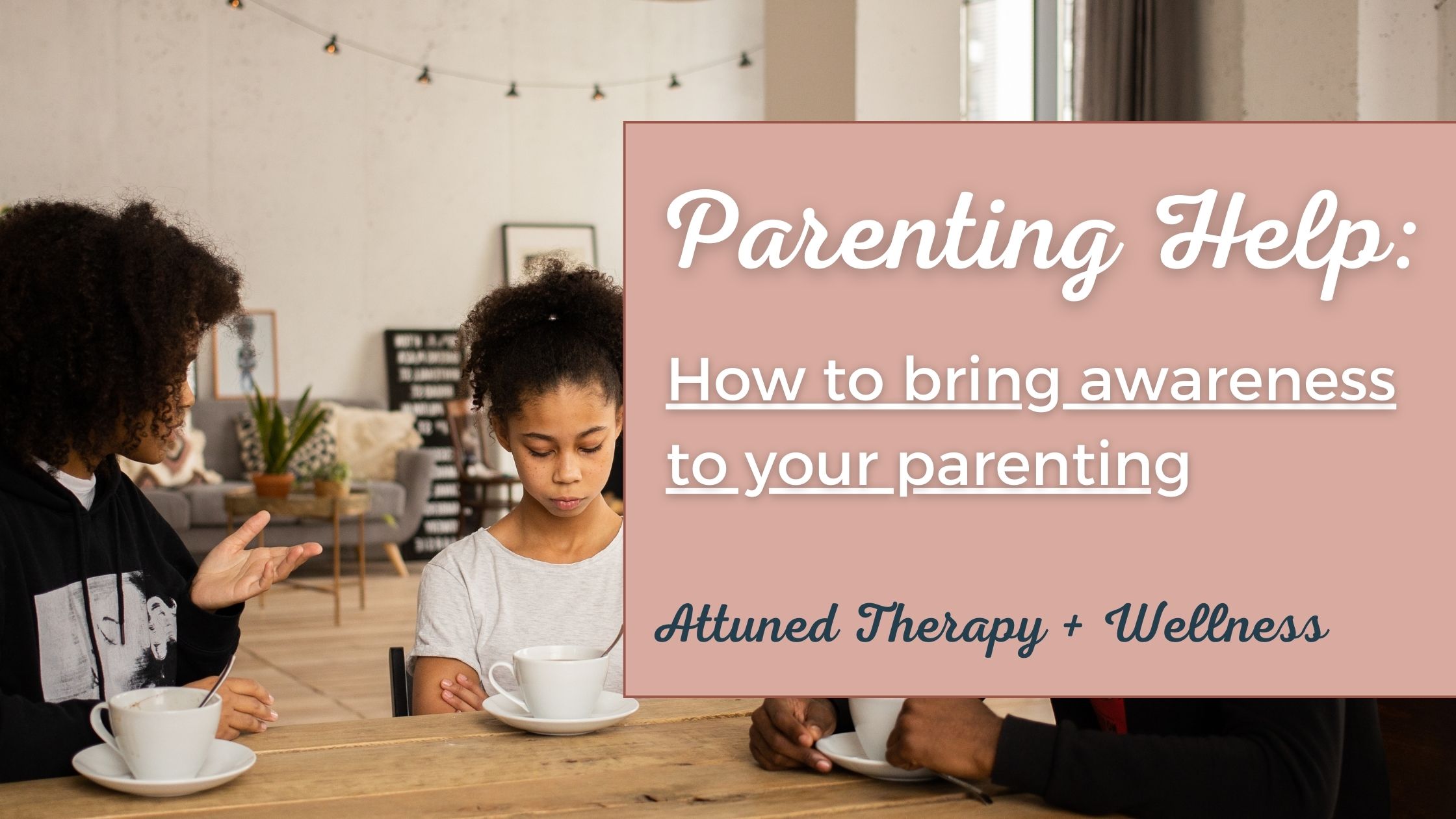 Building Awareness as a Parent Parenting help, strategies for parenting, help with parenting, parent coaching services, therapy for parents, psychotherapy family therapy