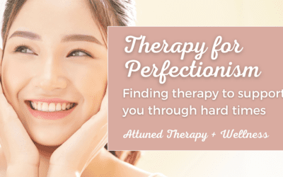 Therapy for Perfectionism: Perfection At What Cost?