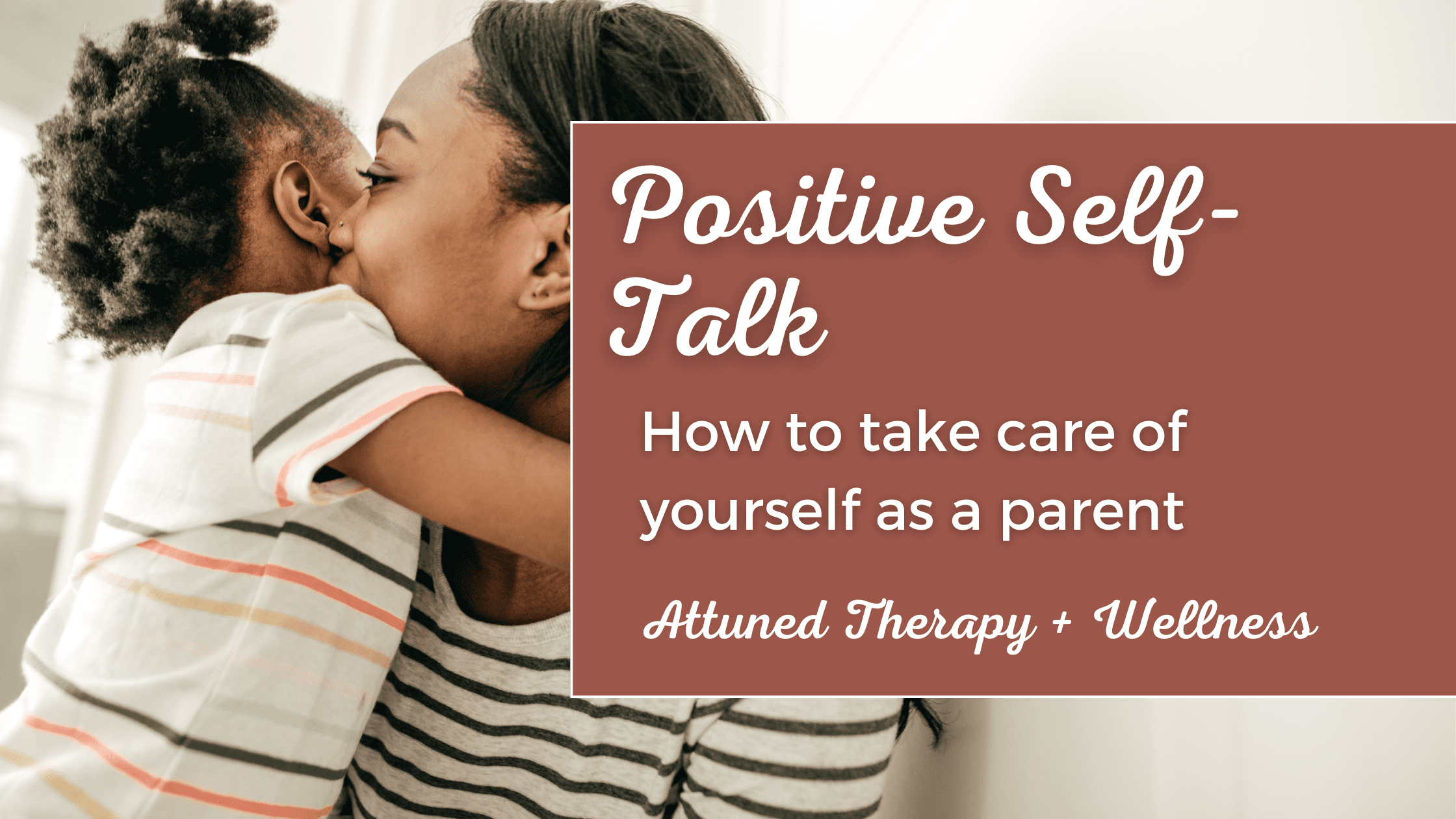Taking care of parent positive self-talk, taking care of yourself as a parent, therapy for parents ontario canada, virtual therapy for parenting help, parent focused therapy, responsive parenting help