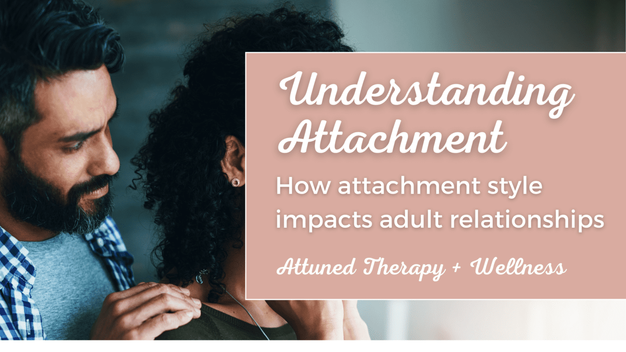 Understanding Attachment Styles in Adults and Relationships - Attuned ...