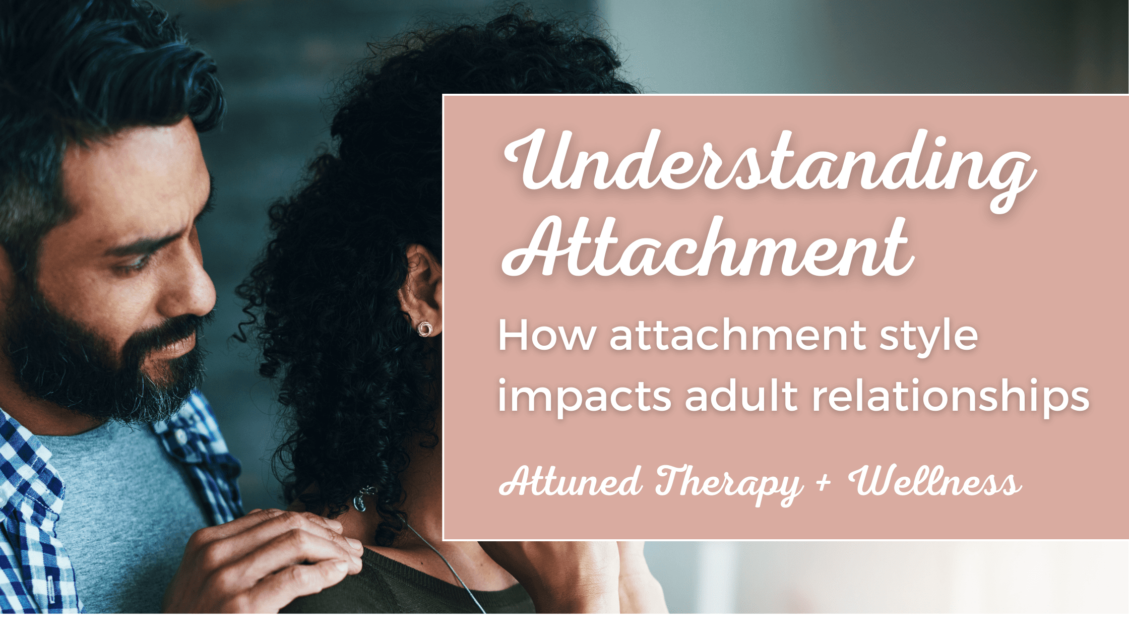 attachment understanding attachment styles in adults, adult therapy virtual ontario canada, kincardine therapy clinic for adults, adult therapy, couples therapy insecure attachment, family therapy emotionally focused therapy